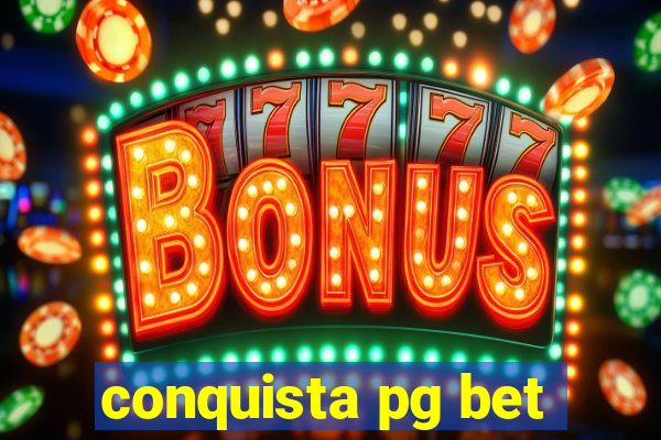 conquista pg bet